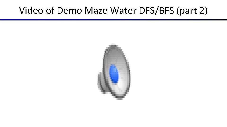 Video of Demo Maze Water DFS/BFS (part 2) 