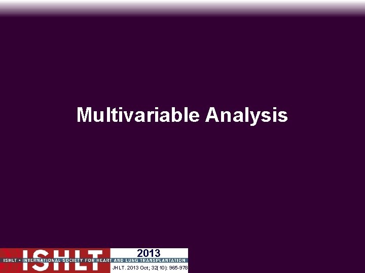 Multivariable Analysis 2013 JHLT. 2013 Oct; 32(10): 965 -978 
