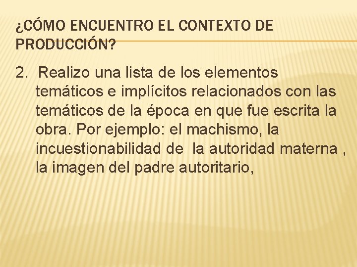 ¿CÓMO ENCUENTRO EL CONTEXTO DE PRODUCCIÓN? 2. Realizo una lista de los elementos temáticos ¿CÓMO ENCUENTRO EL CONTEXTO DE PRODUCCIÓN? 2. Realizo una lista de los elementos temáticos