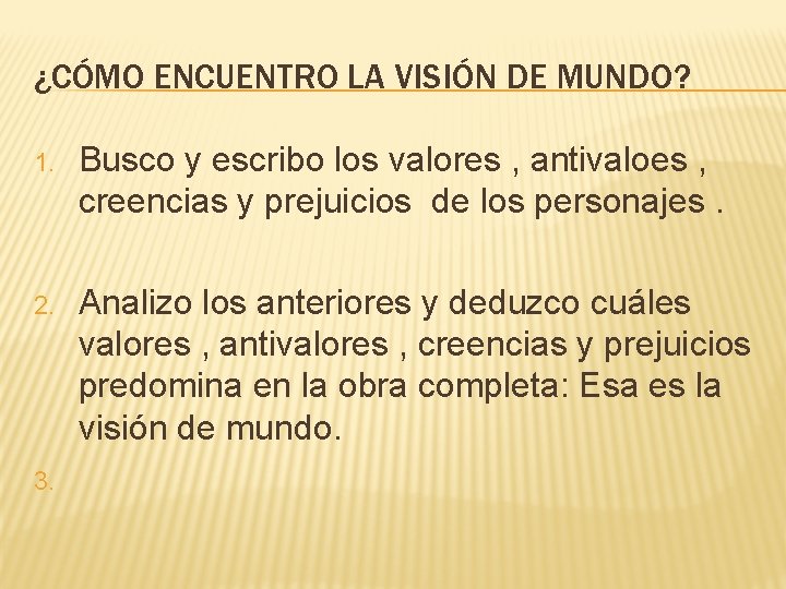 ¿CÓMO ENCUENTRO LA VISIÓN DE MUNDO? 1. Busco y escribo los valores , antivaloes