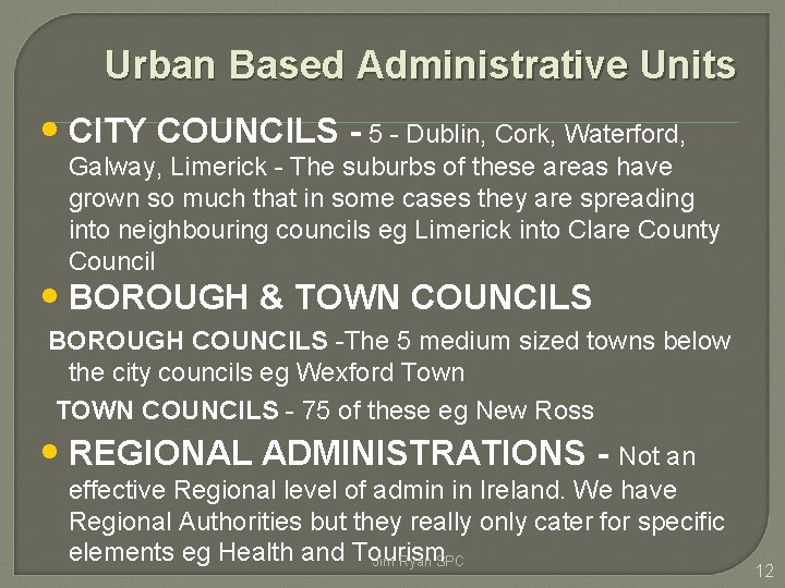 Urban Based Administrative Units • CITY COUNCILS - 5 - Dublin, Cork, Waterford, Galway, Urban Based Administrative Units • CITY COUNCILS - 5 - Dublin, Cork, Waterford, Galway,