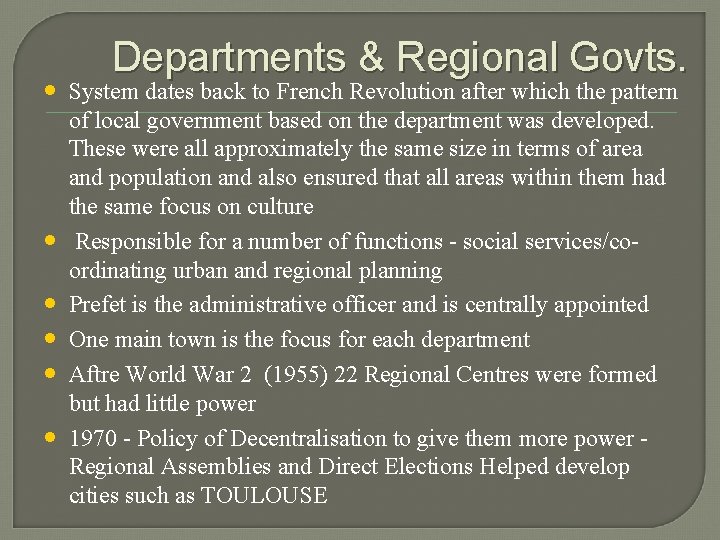 Departments & Regional Govts. • System dates back to French Revolution after which the