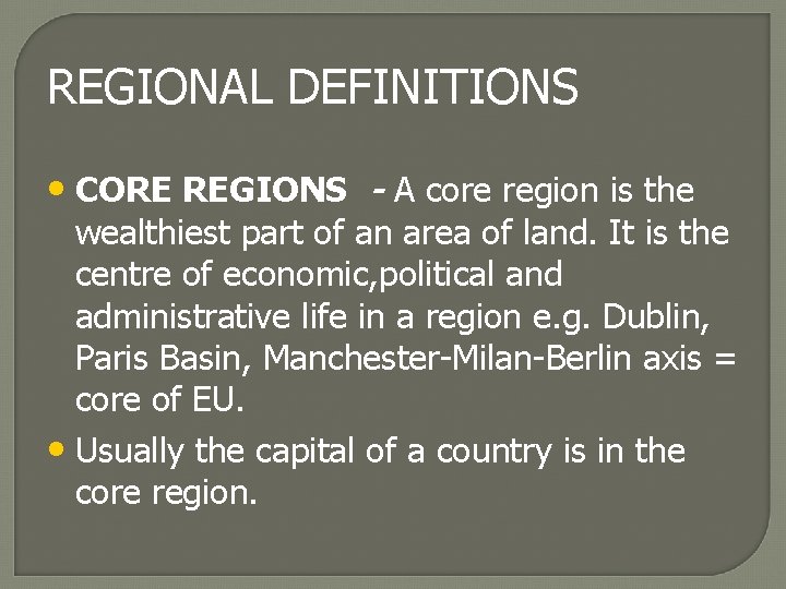 REGIONAL DEFINITIONS • CORE REGIONS - A core region is the wealthiest part of