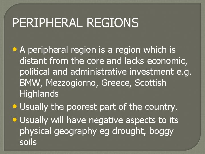 PERIPHERAL REGIONS • A peripheral region is a region which is distant from the