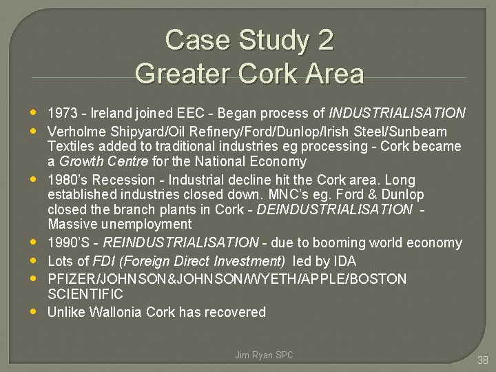 Case Study 2 Greater Cork Area • 1973 - Ireland joined EEC - Began