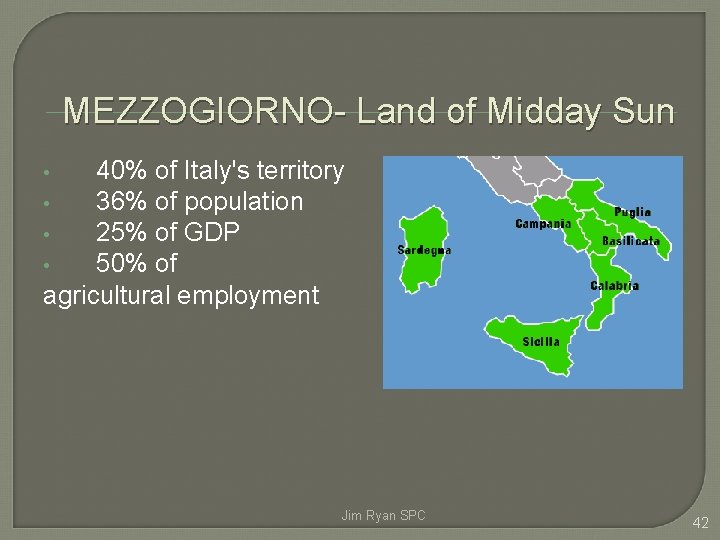 MEZZOGIORNO- Land of Midday Sun 40% of Italy's territory • 36% of population •