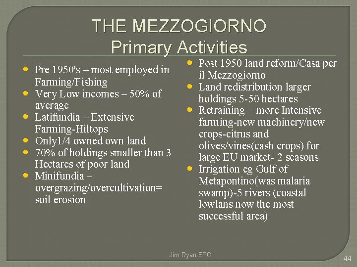 THE MEZZOGIORNO Primary Activities • Pre 1950's – most employed in • • •