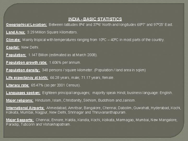 INDIA - BASIC STATISTICS Geographical Location: Between latitudes 804’ and 3706’ North and longitudes