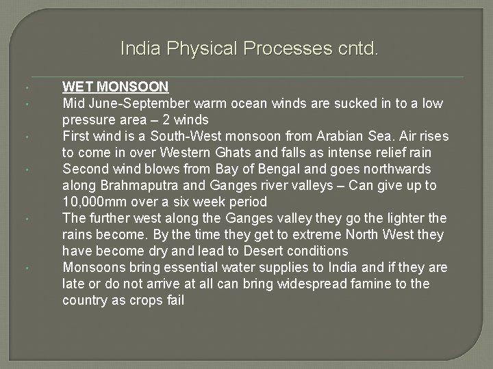 India Physical Processes cntd. • • • WET MONSOON Mid June-September warm ocean winds