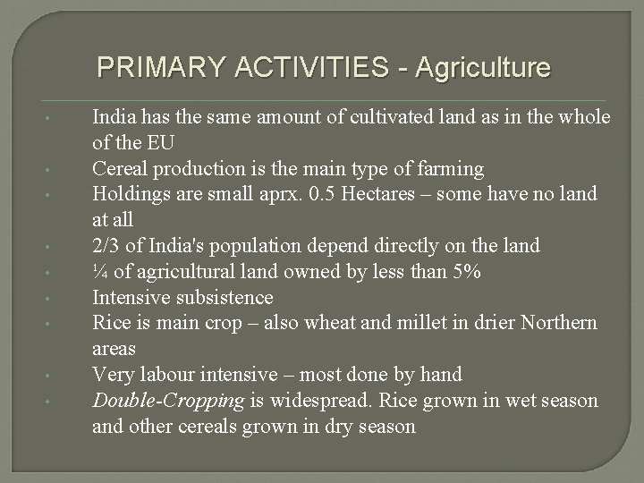 PRIMARY ACTIVITIES - Agriculture • • • India has the same amount of cultivated