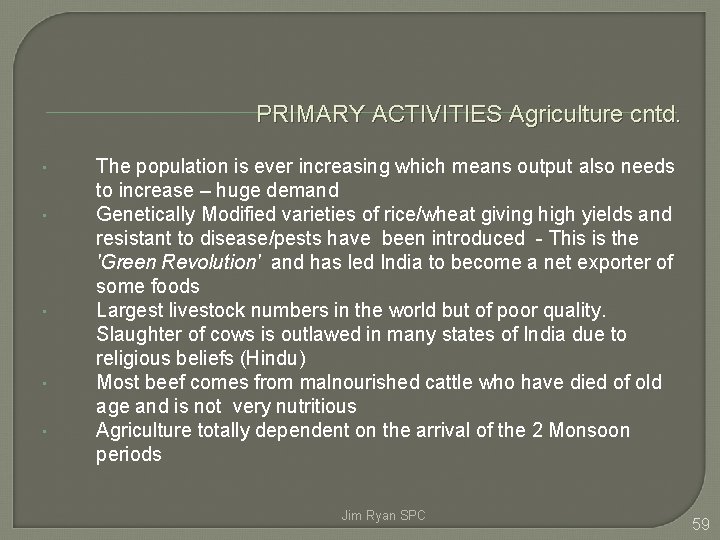 PRIMARY ACTIVITIES Agriculture cntd. • • • The population is ever increasing which means PRIMARY ACTIVITIES Agriculture cntd. • • • The population is ever increasing which means