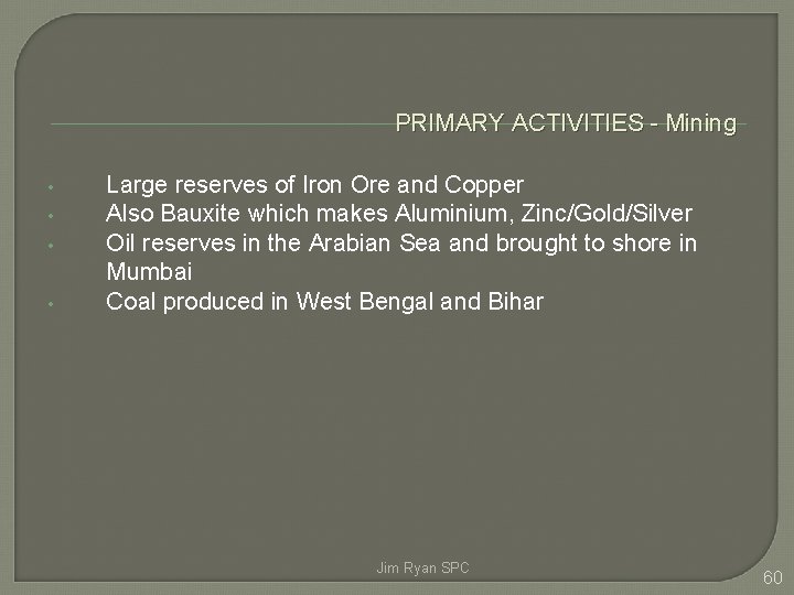 PRIMARY ACTIVITIES - Mining • • Large reserves of Iron Ore and Copper Also PRIMARY ACTIVITIES - Mining • • Large reserves of Iron Ore and Copper Also