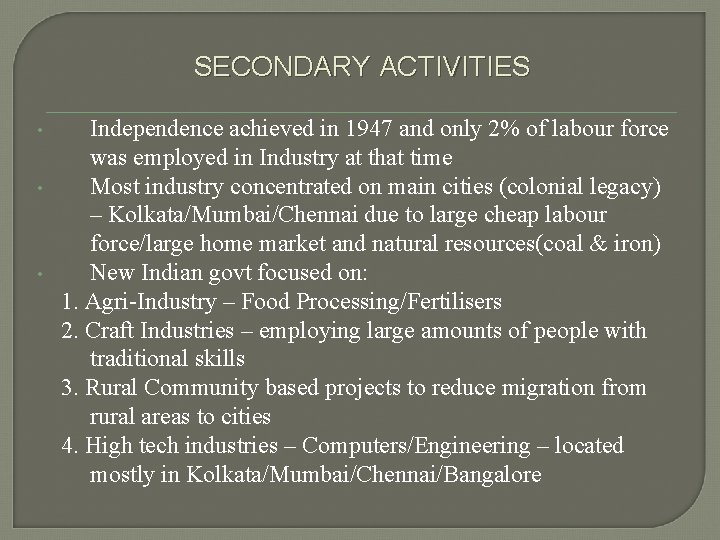 SECONDARY ACTIVITIES • • • Independence achieved in 1947 and only 2% of labour