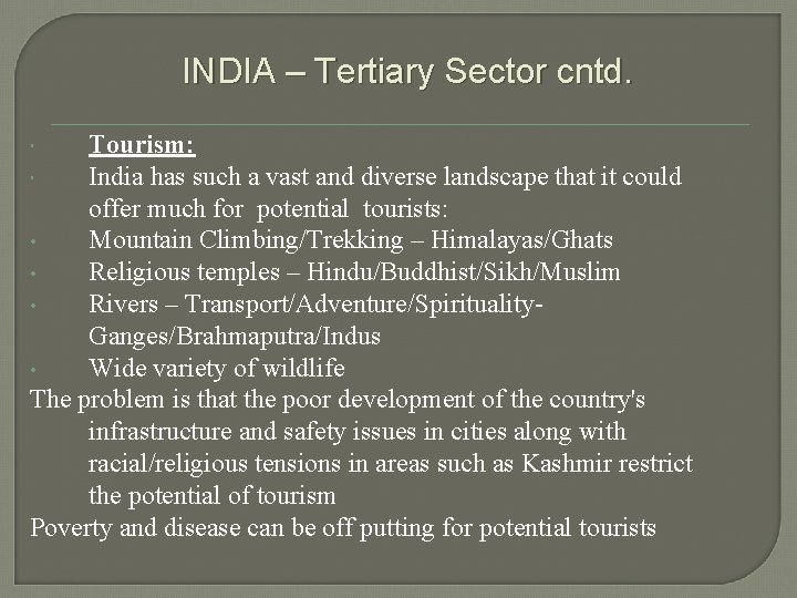 INDIA – Tertiary Sector cntd. Tourism: India has such a vast and diverse landscape