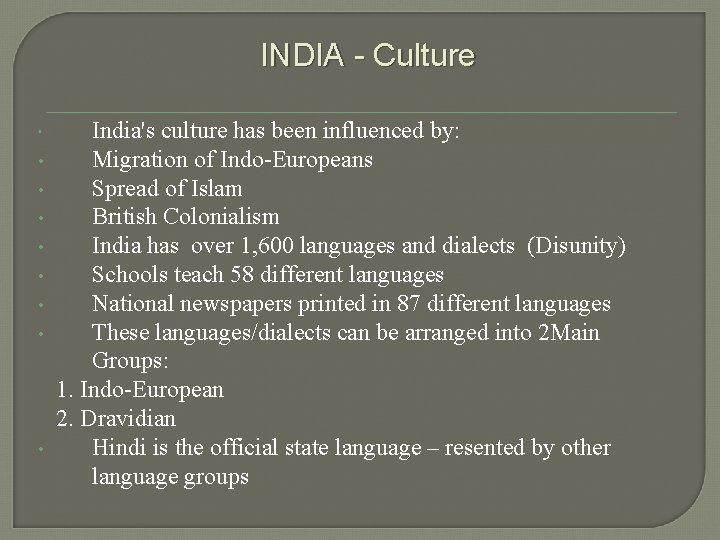 INDIA - Culture • • India's culture has been influenced by: Migration of Indo-Europeans