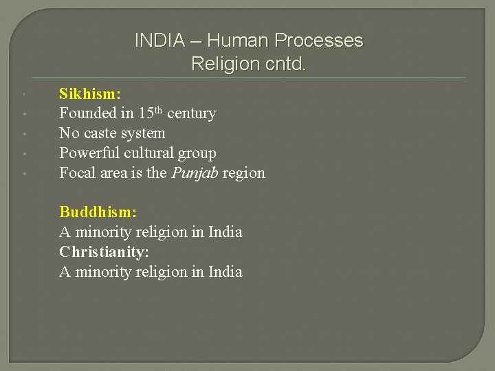 INDIA – Human Processes Religion cntd. • • Sikhism: Founded in 15 th century