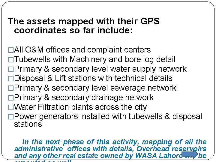 The assets mapped with their GPS coordinates so far include: �All O&M offices and The assets mapped with their GPS coordinates so far include: �All O&M offices and
