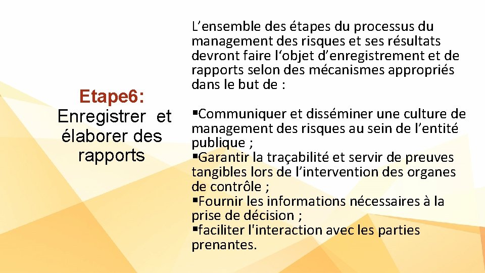 Etape 6: Enregistrer et élaborer des rapports L’ensemble des étapes du processus du management