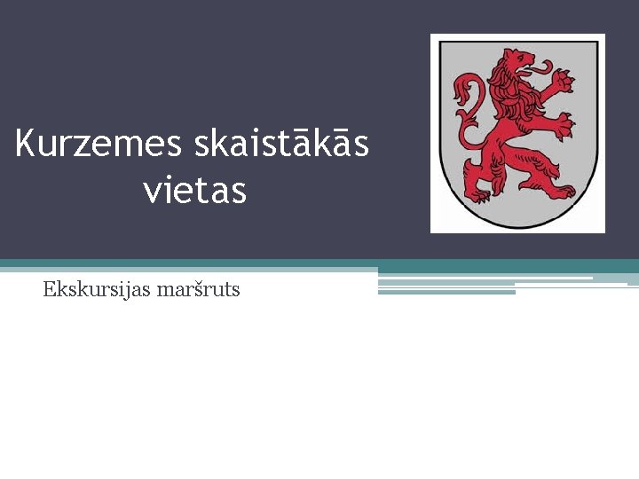 Kurzemes skaistākās vietas Ekskursijas maršruts 
