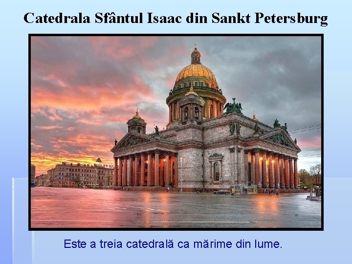 Catedrala Sfântul Isaac din Sankt Petersburg Este a treia catedrală ca mărime din lume.