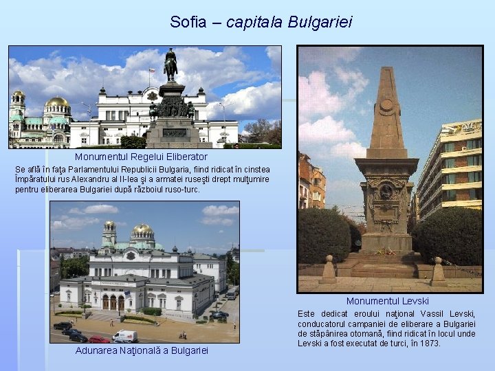 Sofia – capitala Bulgariei Monumentul Regelui Eliberator Se află în faţa Parlamentului Republicii Bulgaria,