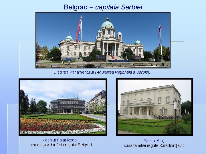 Belgrad – capitala Serbiei Clădirea Parlamentului (Adunarea Naţională a Serbiei) Vechiul Palat Regal, reședința