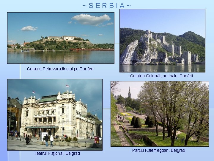 ~ S E R B I A ~ Cetatea Petrovaradinului pe Dunăre Cetatea Golubăț,