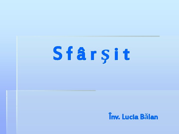 Sfârşit Înv. Lucia Bălan 