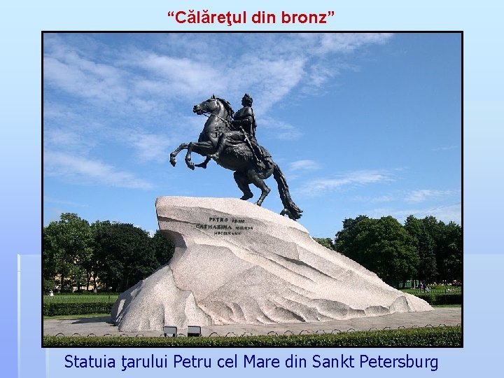 “Călăreţul din bronz” Statuia ţarului Petru cel Mare din Sankt Petersburg 
