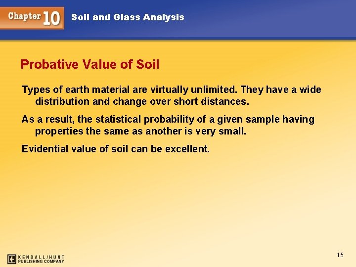 Soil and Glass Analysis Probative Value of Soil Types of earth material are virtually
