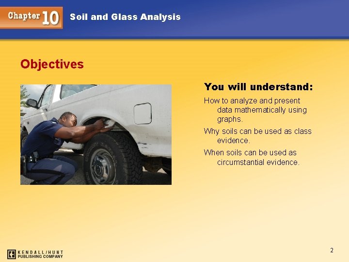 Soil and Glass Analysis Objectives You will understand: How to analyze and present data