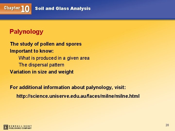 Soil and Glass Analysis Palynology The study of pollen and spores Important to know: