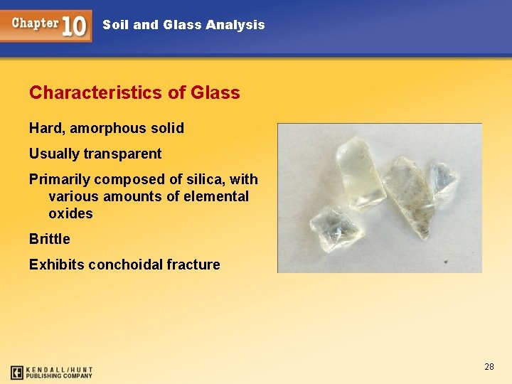 Soil and Glass Analysis Characteristics of Glass Hard, amorphous solid Usually transparent Primarily composed