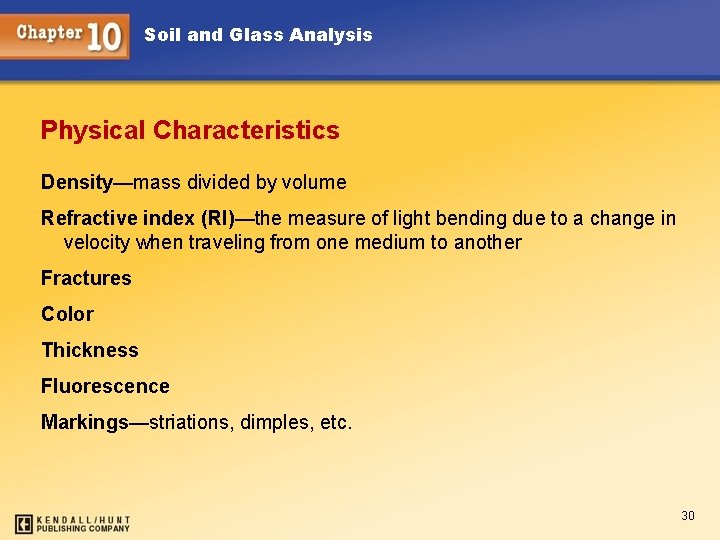 Soil and Glass Analysis Physical Characteristics Density—mass divided by volume Refractive index (RI)—the measure