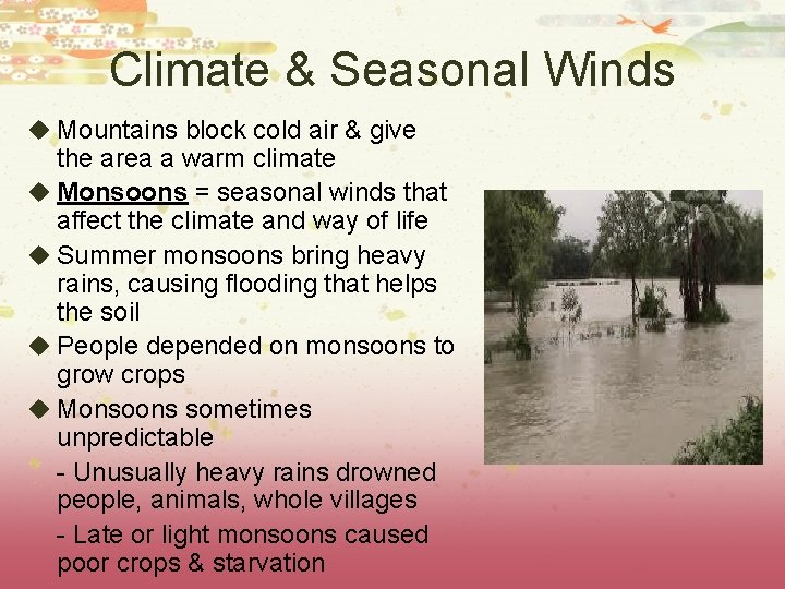 Climate & Seasonal Winds u Mountains block cold air & give the area a