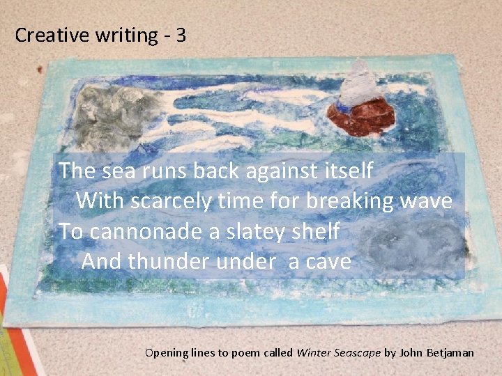 Creative writing - 3 The sea runs back against itself With scarcely time for