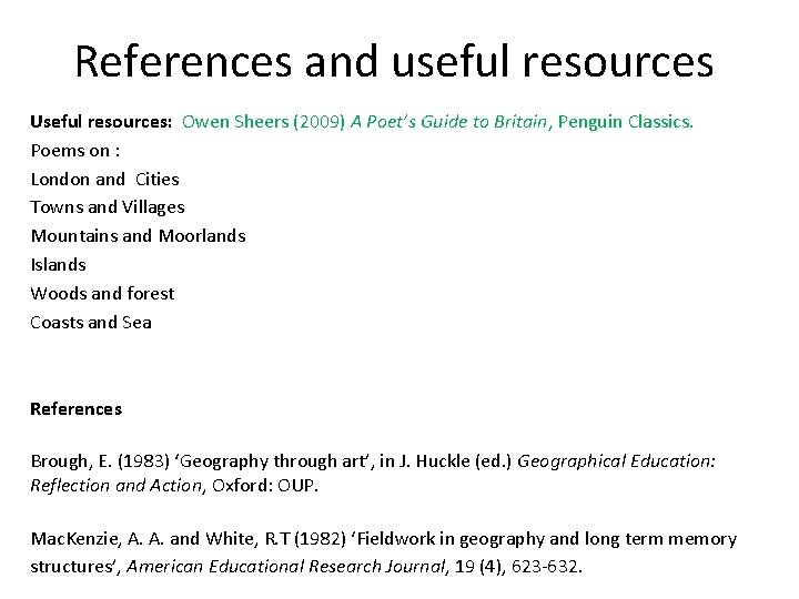 References and useful resources Useful resources: Owen Sheers (2009) A Poet’s Guide to Britain,