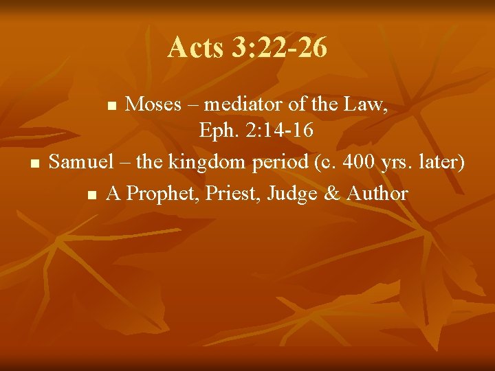 Acts 3: 22 -26 Moses – mediator of the Law, Eph. 2: 14 -16