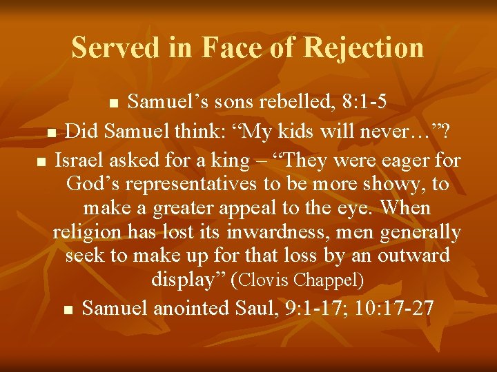 Served in Face of Rejection Samuel’s sons rebelled, 8: 1 -5 n Did Samuel