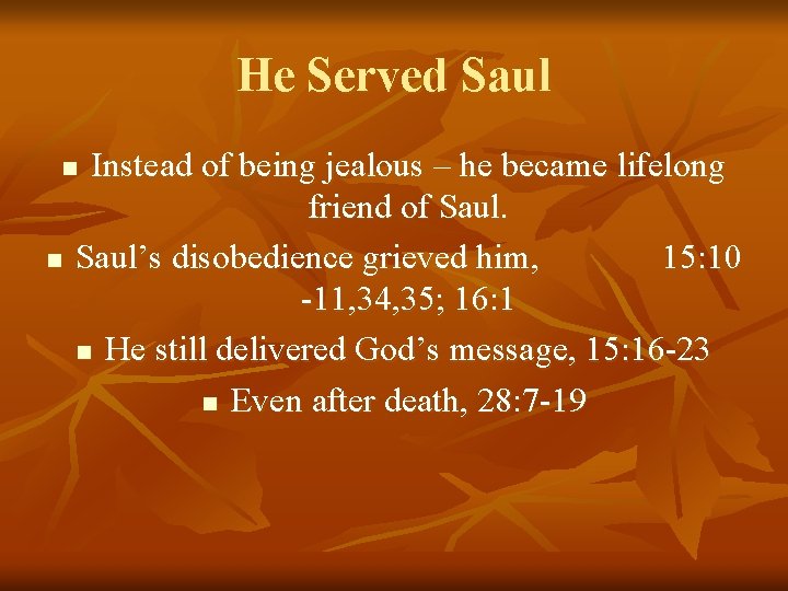 He Served Saul Instead of being jealous – he became lifelong friend of Saul’s