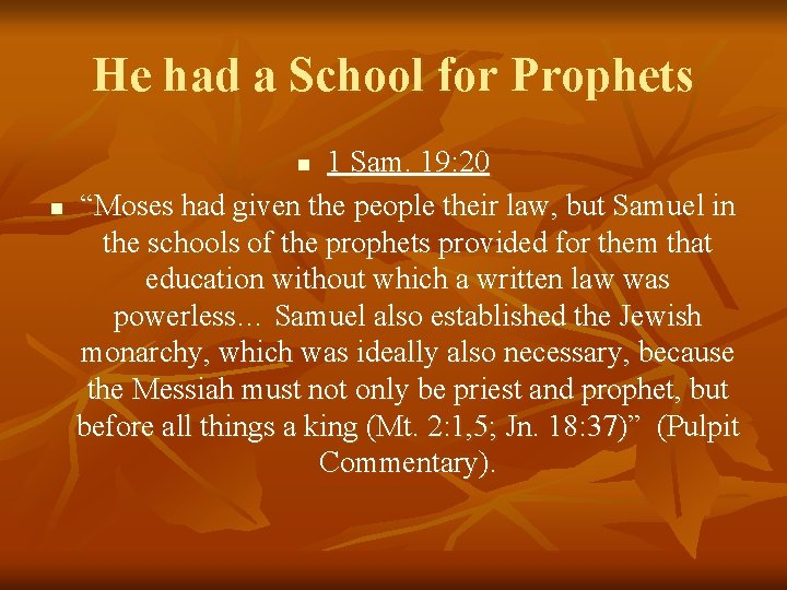 He had a School for Prophets 1 Sam. 19: 20 “Moses had given the