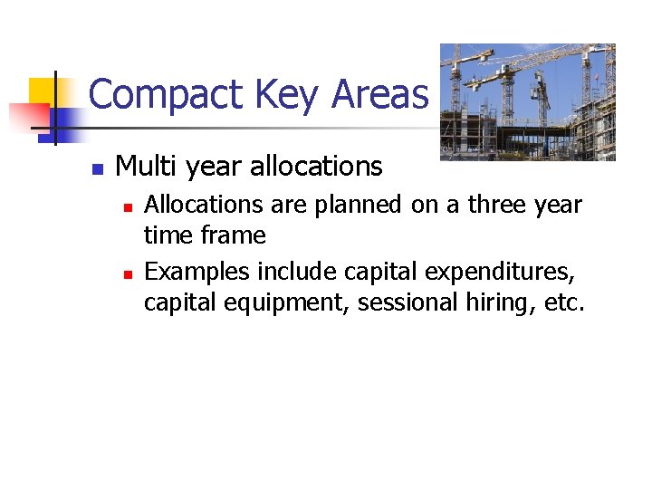 Compact Key Areas n Multi year allocations n n Allocations are planned on a