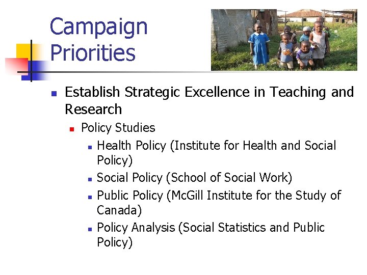 Campaign Priorities n Establish Strategic Excellence in Teaching and Research n Policy Studies n