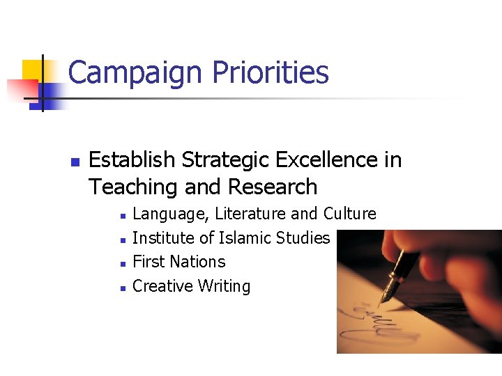 Campaign Priorities n Establish Strategic Excellence in Teaching and Research n n Language, Literature