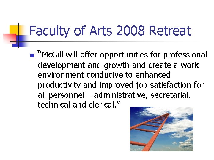 Faculty of Arts 2008 Retreat n “Mc. Gill will offer opportunities for professional development