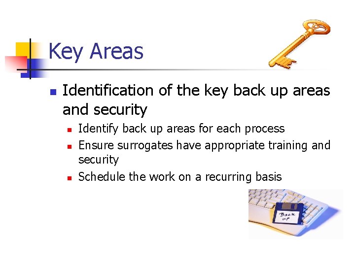 Key Areas n Identification of the key back up areas and security n n