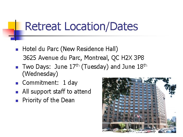 Retreat Location/Dates n n n Hotel du Parc (New Residence Hall) 3625 Avenue du