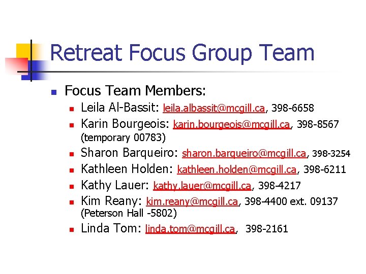 Retreat Focus Group Team n Focus Team Members: n n Leila Al-Bassit: leila. albassit@mcgill.