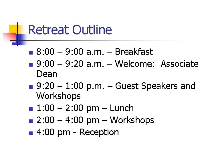 Retreat Outline n n n 8: 00 – 9: 00 a. m. – Breakfast