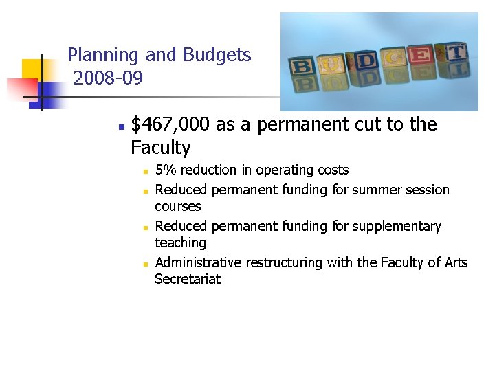 Planning and Budgets 2008 -09 n $467, 000 as a permanent cut to the